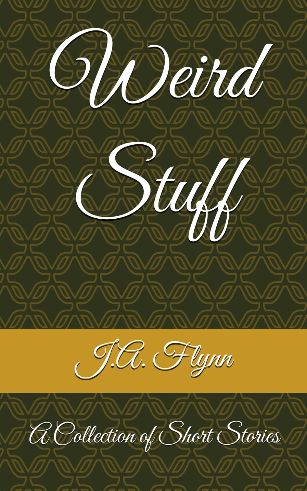 Weird Stuff: A Collection of Short Stories