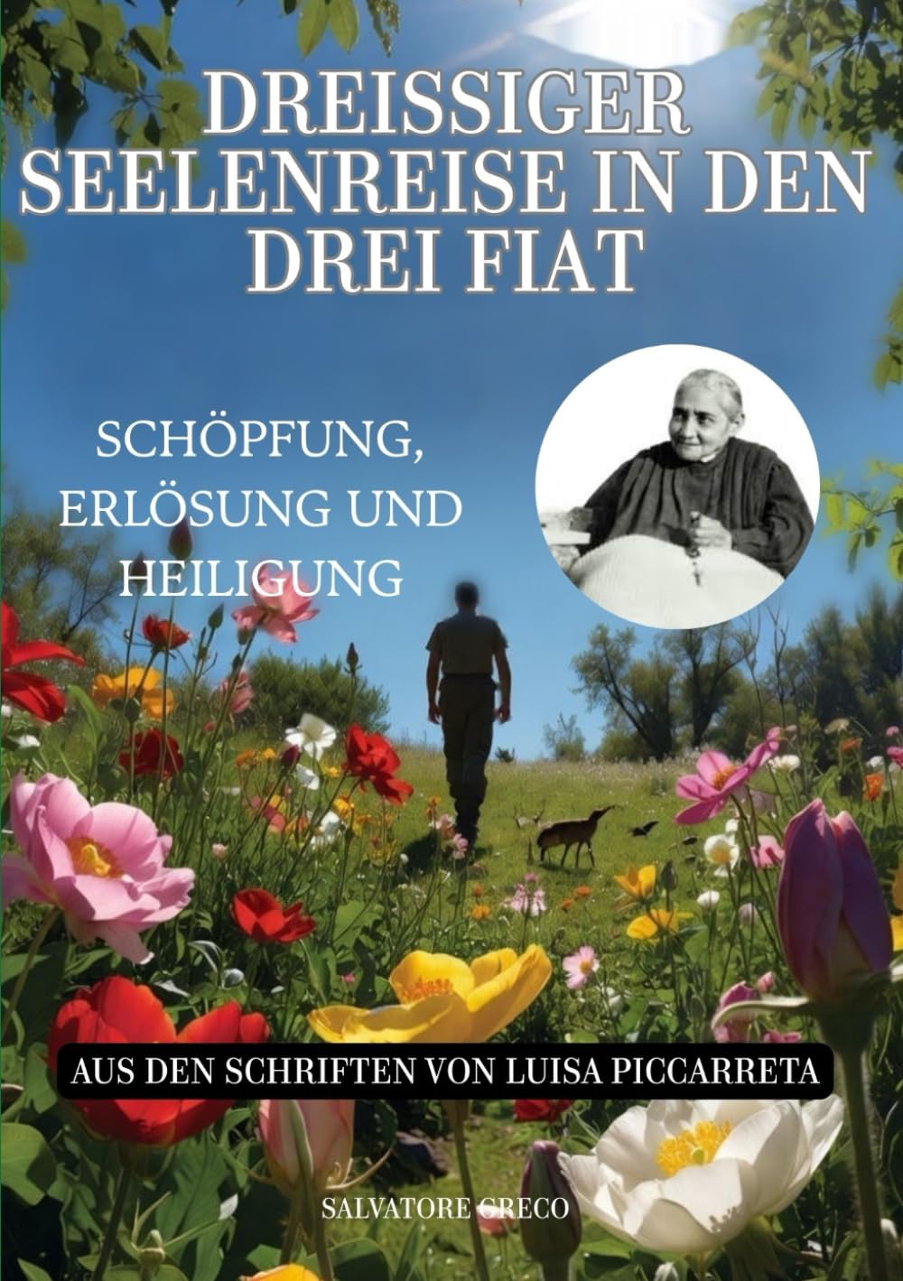 DREISSIGER SEELENREISE IN DEN DREI FIAT: SCHÖPFUNG, ERLÖSUNG UND HEILIGUNG (Luisa Piccarreta – Leben im Göttlichen Willen)
