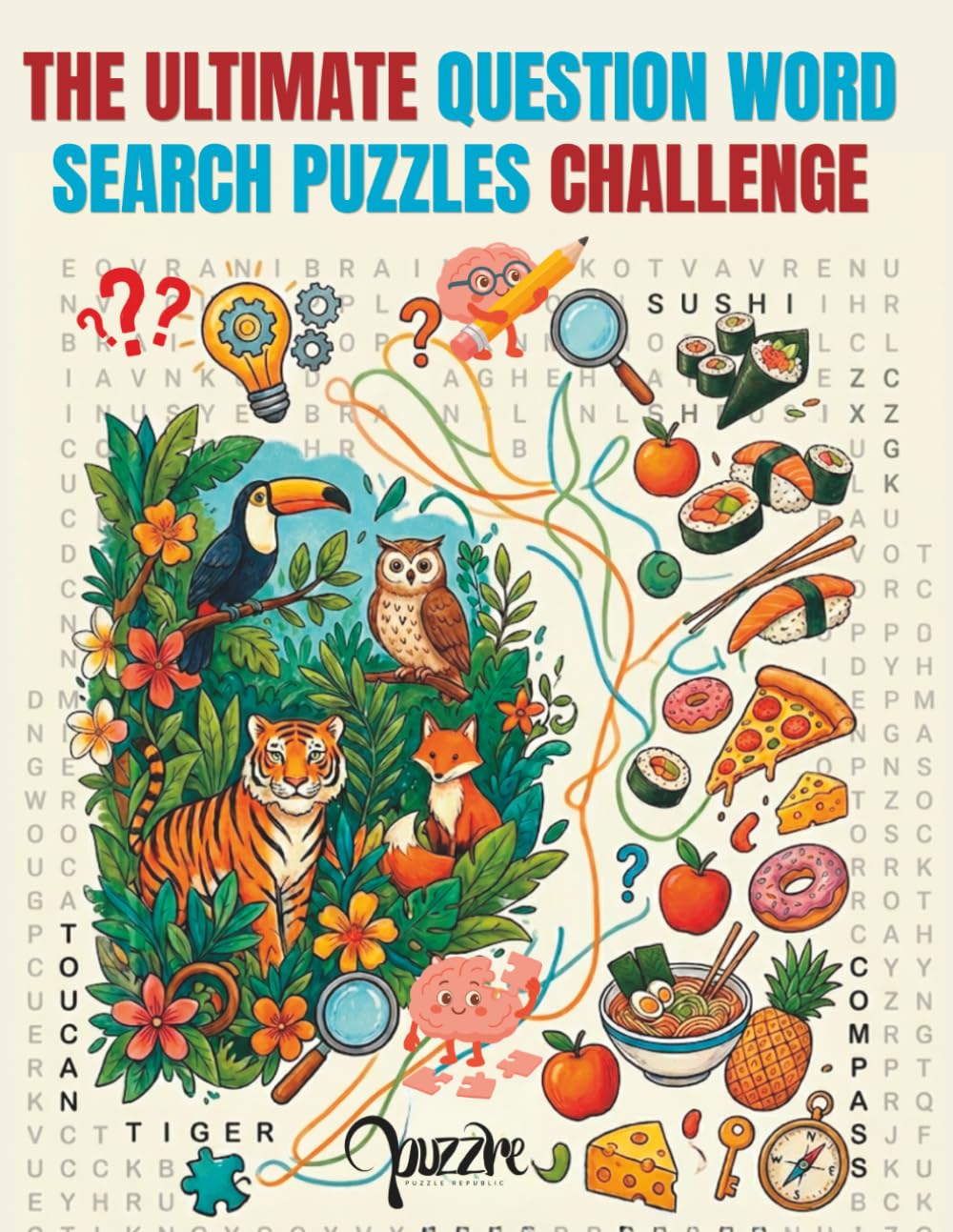 The Ultimate Question Word Search Puzzle Challenge: Solve the Clues, Find the Answers! Featuring Animal Nature, Brain Teasers, and Food
