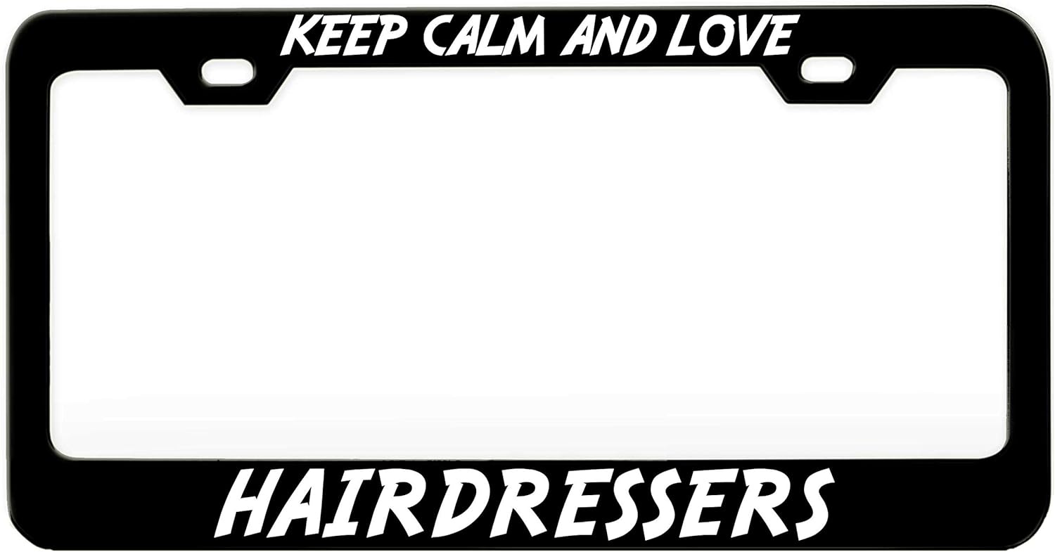 Keep Calm and Love Hairdressers Career Black Steel Metal License Plate Frame Auto Car SUV Tag Holder, A54