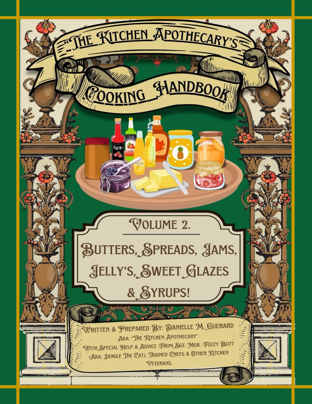 The Kitchen Apothecacry's Cooking Handbook Vol. 2: Butters, Spreads, Jams, Jellys, Sweet Glazes & Syrups (The Kitchen Apothecary's Guide To Adulting)
