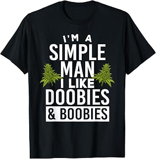 I'm a Simple Man I Like Doobies & Boobies Funny Weed Stoner T-Shirt