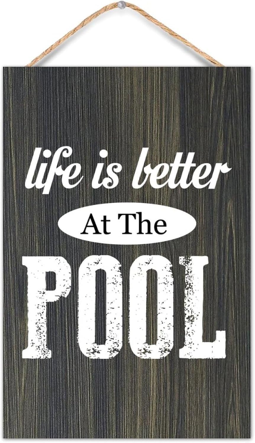 Life is Better at The Pool Wood Sign Inspirational Quotes Rustic Wooden Hanging Wall Welcome Sign Wall Art Craft Plaque Decor for New Home Office Living Room Bedroom Bathroom Classroom 6x12Inch