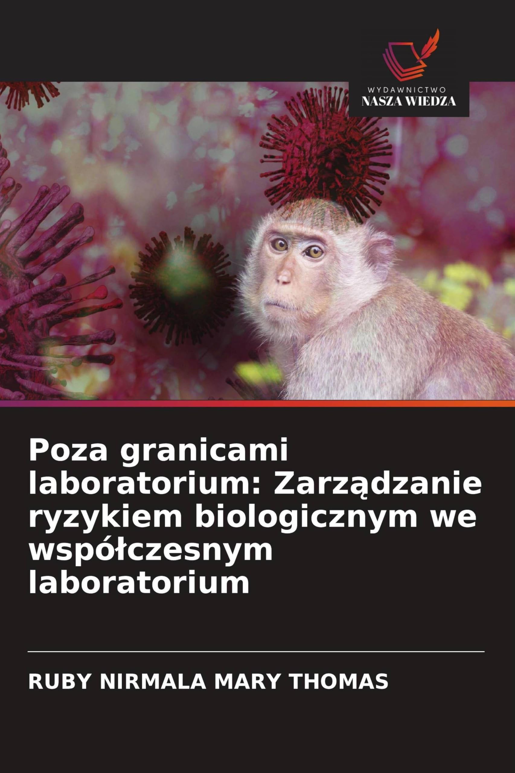 Poza granicami laboratorium: Zarz¿dzanie ryzykiem biologicznym we wspó¿czesnym laboratorium