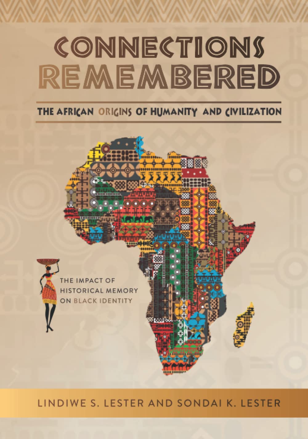 Connections Remembered, the African Origins of Humanity and Civilization: The Impact of Historical Memory on Black Identity