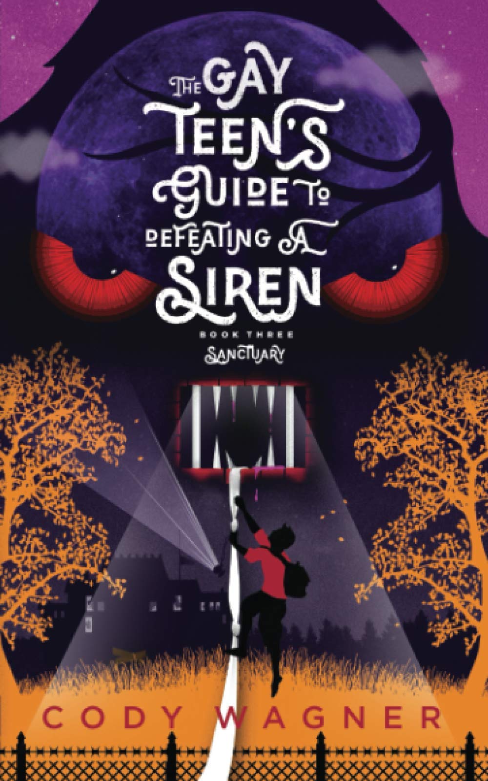 The Gay Teen's Guide to Defeating a Siren: Book 3: Sanctuary