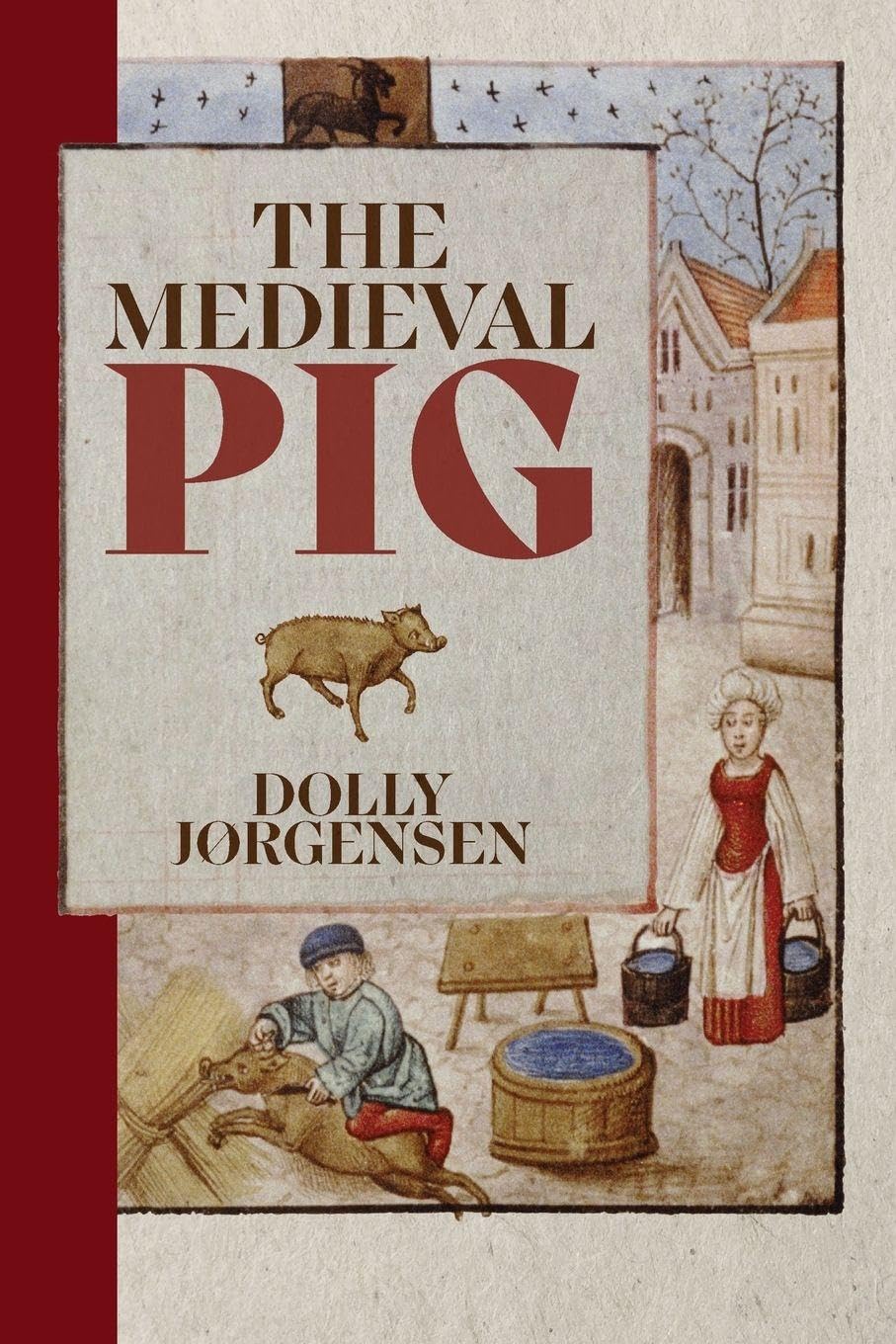 The Medieval Pig: 9 (Nature and Environment in the Middle Ages)