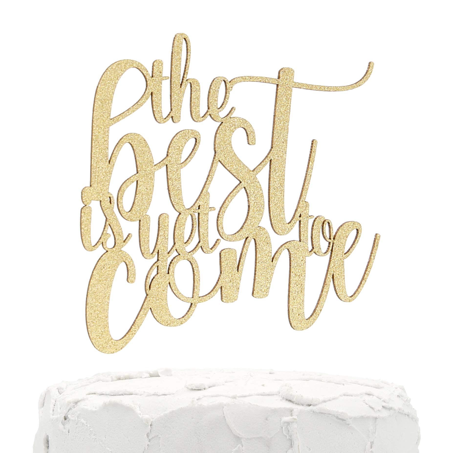 NANASUKO Engagement/Wedding Cake topper - the best is yet to come - Double Sided Gold Glitter - Premium quality Made in USA