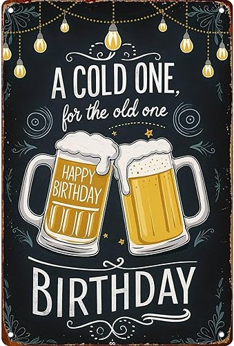 Póster vintage con texto en inglés A Cold One For The Old One Happy Birthday Wall Decor Retro Metal Sign para garaje, hombre, cueva, baño,