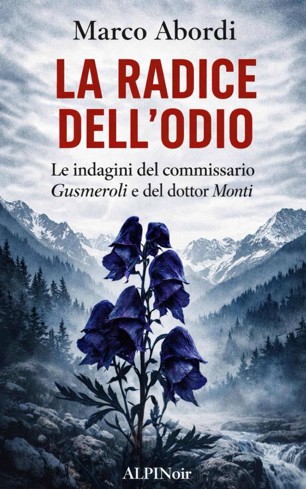 LA RADICE DELL'ODIO: Le indagini del commissario Gusmeroli e del dottor Monti: 1