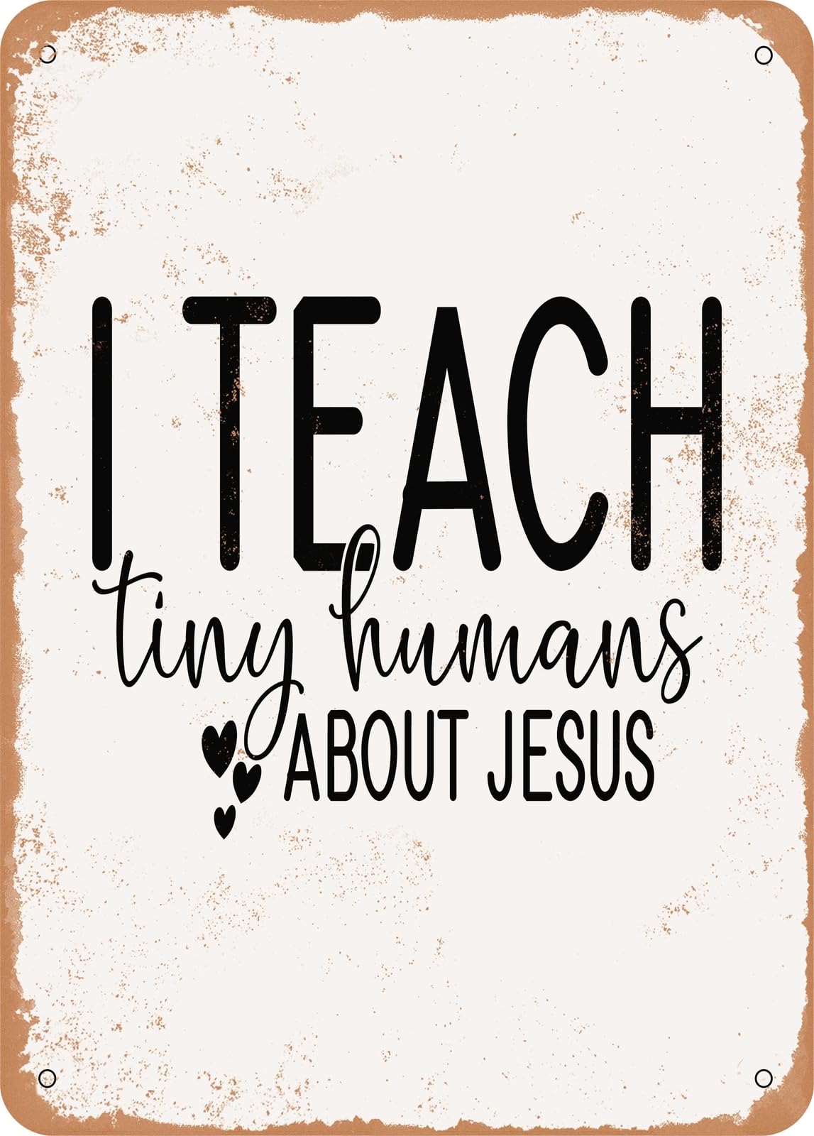 Miaomansenstore Metal Sign - I Teach Tiny Humans About Jesus - Vintage Rusty Look Home Decor