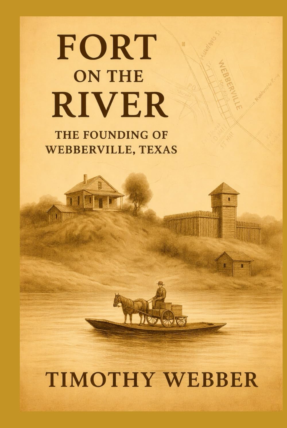 Fort on the River: The Founding of Webberville, Texas