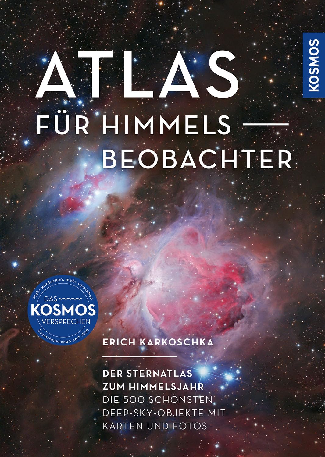 Atlas für Himmelsbeobachter: Der Sternatlas zum Himmelsjahr -- Die 500 schönsten Deep-Sky-Objekte mit Karten und Fotos. Galaxien, Sternhaufen und Gasnebel beobachten.