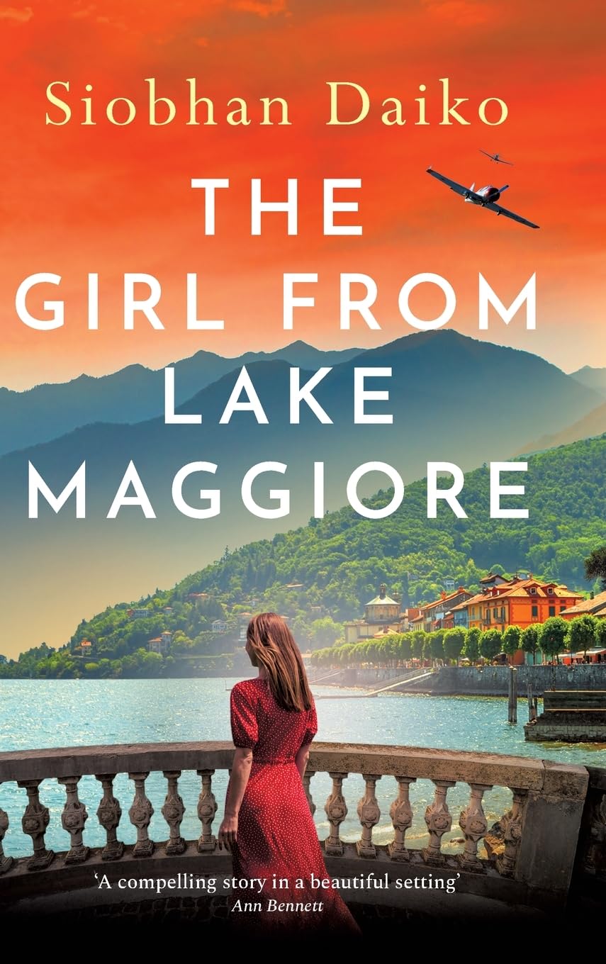 The Girl from Lake Maggiore: An unforgettable and heartwrenching WW2 novel of love, friendship and impossible choices in Nazi-occupied Italy from Siobhan Daiko (Girls of the Italian Resistance, 5)
