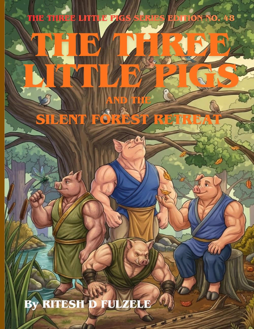 THE THREE LITTLE PIGS AND THE SILENT FOREST RETREAT: THE THREE LITTLE PIGS SERIES EDITION NO. 48