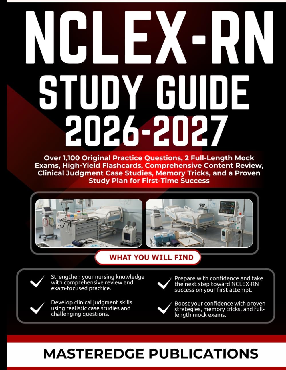 NCLEX-RN STUDY GUIDE 2026-2027: Over 1,100 Original Practice Questions, 2 Full-Length Mock Exams, High-Yield Flashcards, Comprehensive Content Review, ... a Proven Study Plan for First-Time Success