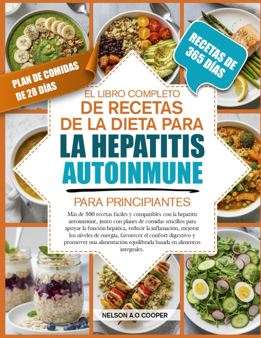 EL LIBRO COMPLETO DE RECETAS DE LA DIETA PARA LA HEPATITIS AUTOINMUNE PARA PRINCIPIANTES: Más de 500 recetas fáciles y compatibles con la hepatitis ... la función hepática, reducir la inflamac...