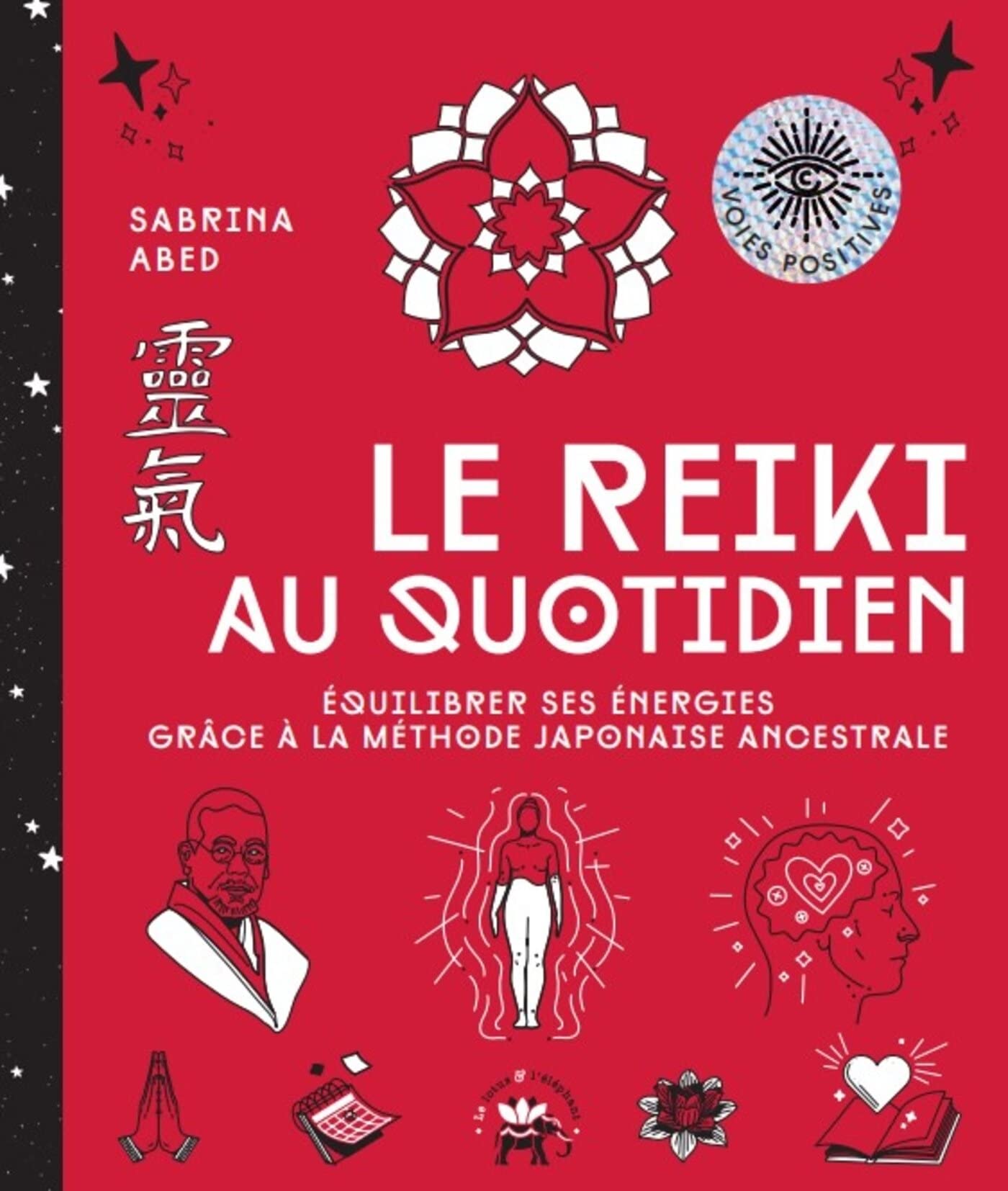 Le reiki au quotidien: Équilibrer ses énergies grâce à la méthode japonaise ancestrale