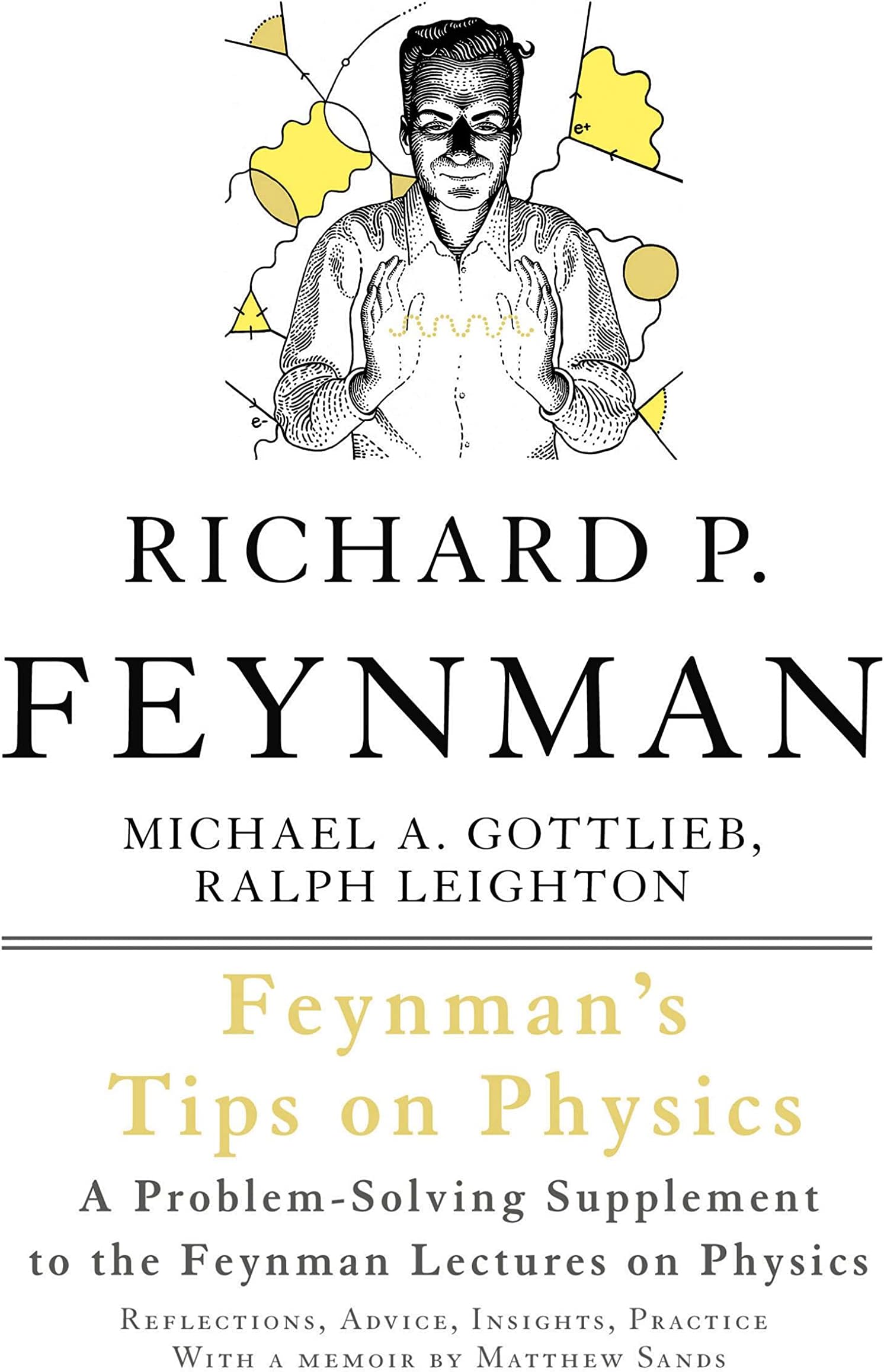 Basic Books Feynman's Tips on Physics: Reflections, Advice, Insights, Practice