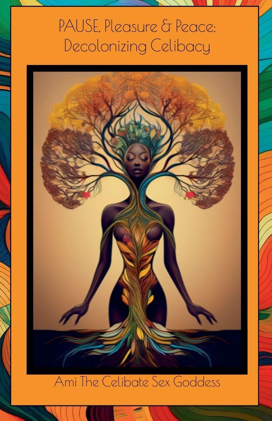 PAUSE, Pleasure & Peace: Decolonizing Celibacy