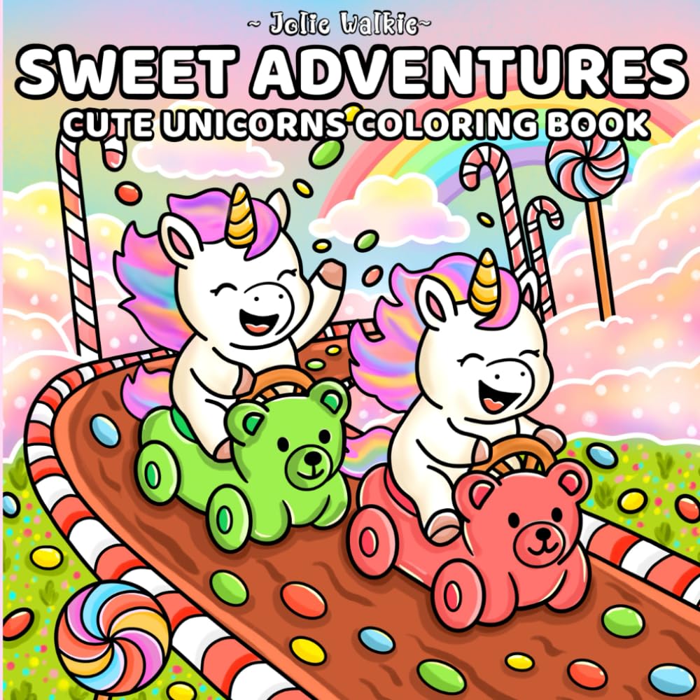 Sweet Adventures Cute Unicorns Coloring book: A Whimsical Candyland Coloring Journey for Joy, Creativity, and Stress Relief