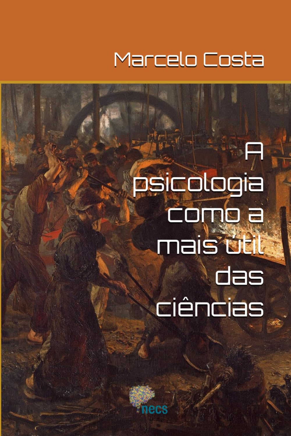 A psicologia como a mais útil das ciências: 3 (Uma outra História para a Psicologia: mal-estar na modernidade e a invenção do psicológico)