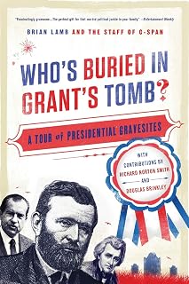 Who's Buried in Grant's Tomb?: A Tour of Presidential Gravesites