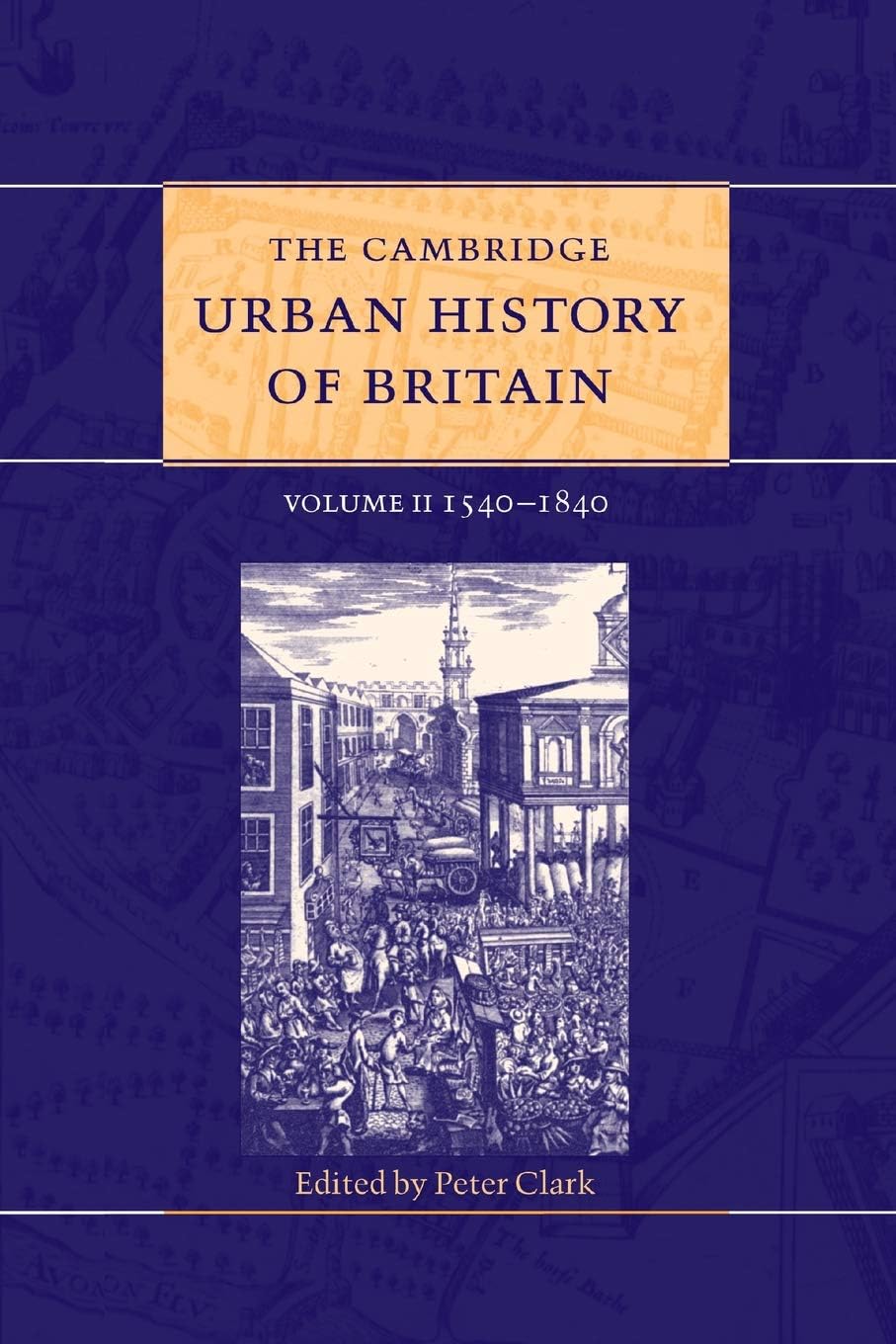 The Cambridge Urban History of Britain: Volume 2, 1540โ1840