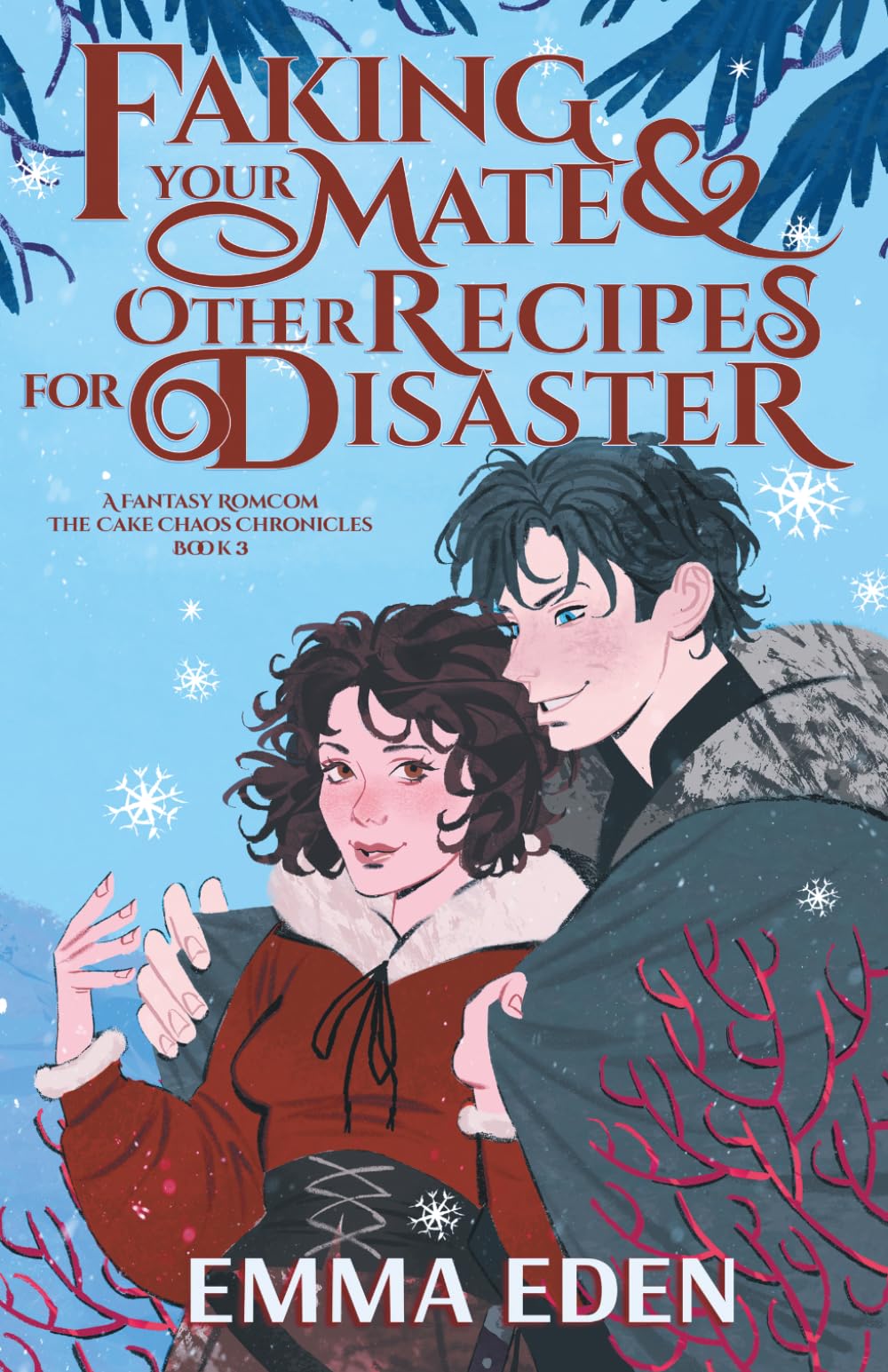 Faking Your Mate and Other Recipes for Disaster: A Fantasy RomCom (The Cake Chaos Chronicles)