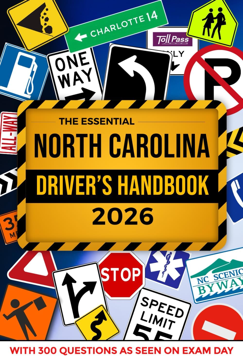 The Essential North Carolina Driver's Handbook. A Study and Practice Manual For New Drivers to Successfully Obtain Their Driving License or Permit: ... 300 DMV Questions and Explained Answers