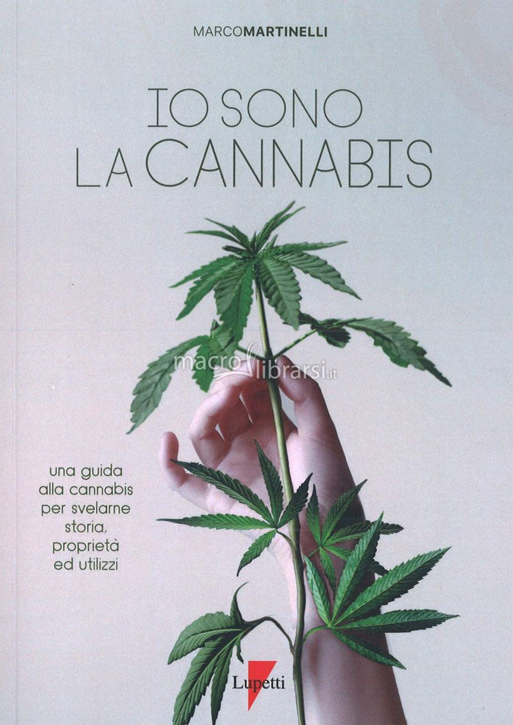 Io Sono La Cannabis. Una Guida Alla Cannabis Per Svelarne Storia, Proprietà Ed Utilizzi - 4