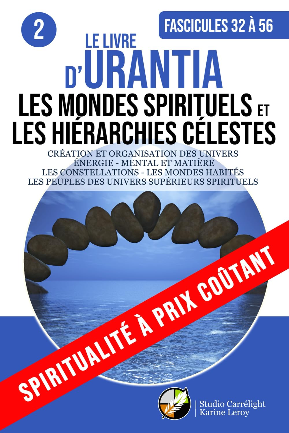 Le Livre d’URANTIA 2 (Fascicules 31 à 56) LES MONDES SPIRITUELS ET LES HIÉRARCHIES CÉLESTES: ÉNERGIE - MENTAL ET MATIÈRE - LES CONSTELLATIONS - LES MONDES HABITÉS - LES PEUPLES DES UNIVERS SPIRITUELS