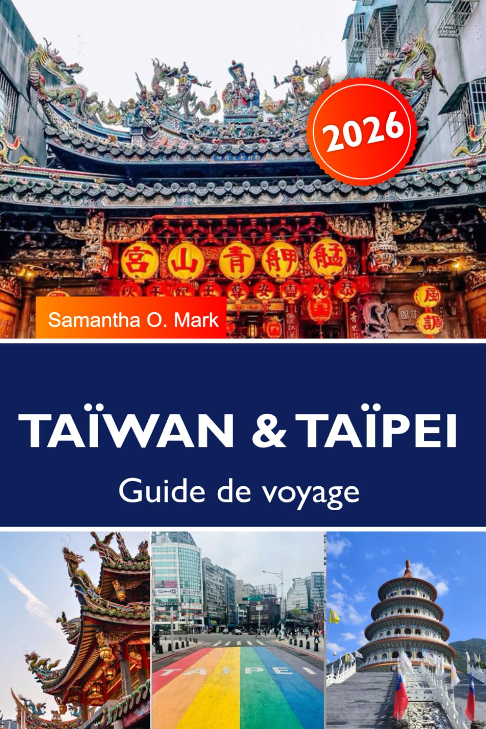 TAÏWAN & TAÏPEI Guide de voyage 2026: Attractions incontournables, meilleurs marchés de nuit, paradis gastronomique et secrets d'initiés pour un premier voyage inoubliable
