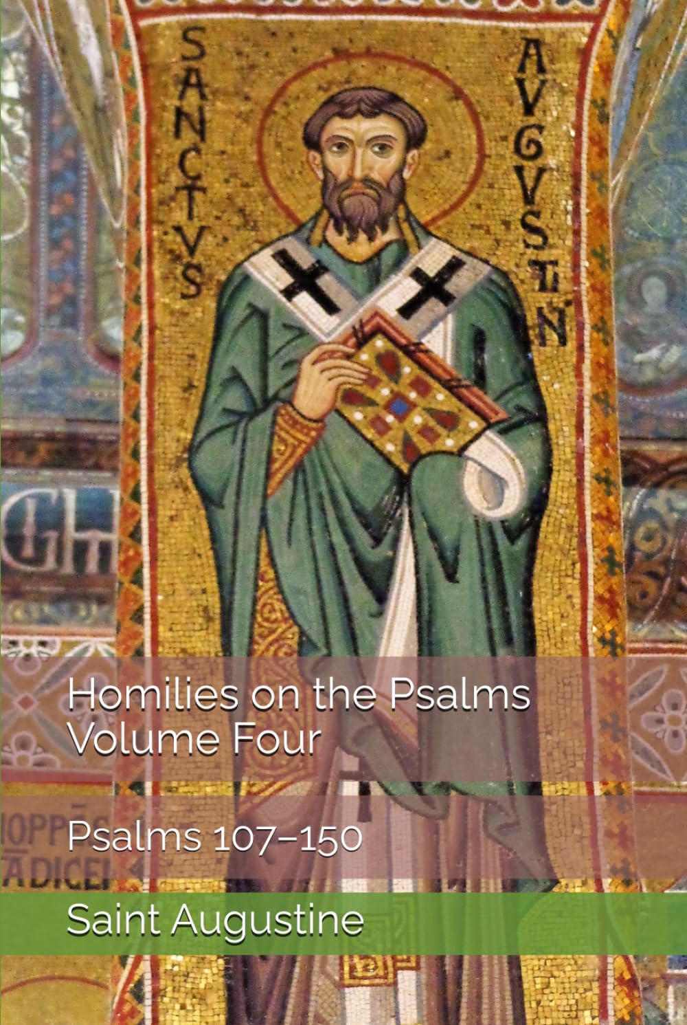 Homilies on the Psalms, Volume Four: Psalms 107–150 (Augustine's Homilies on the Psalms)