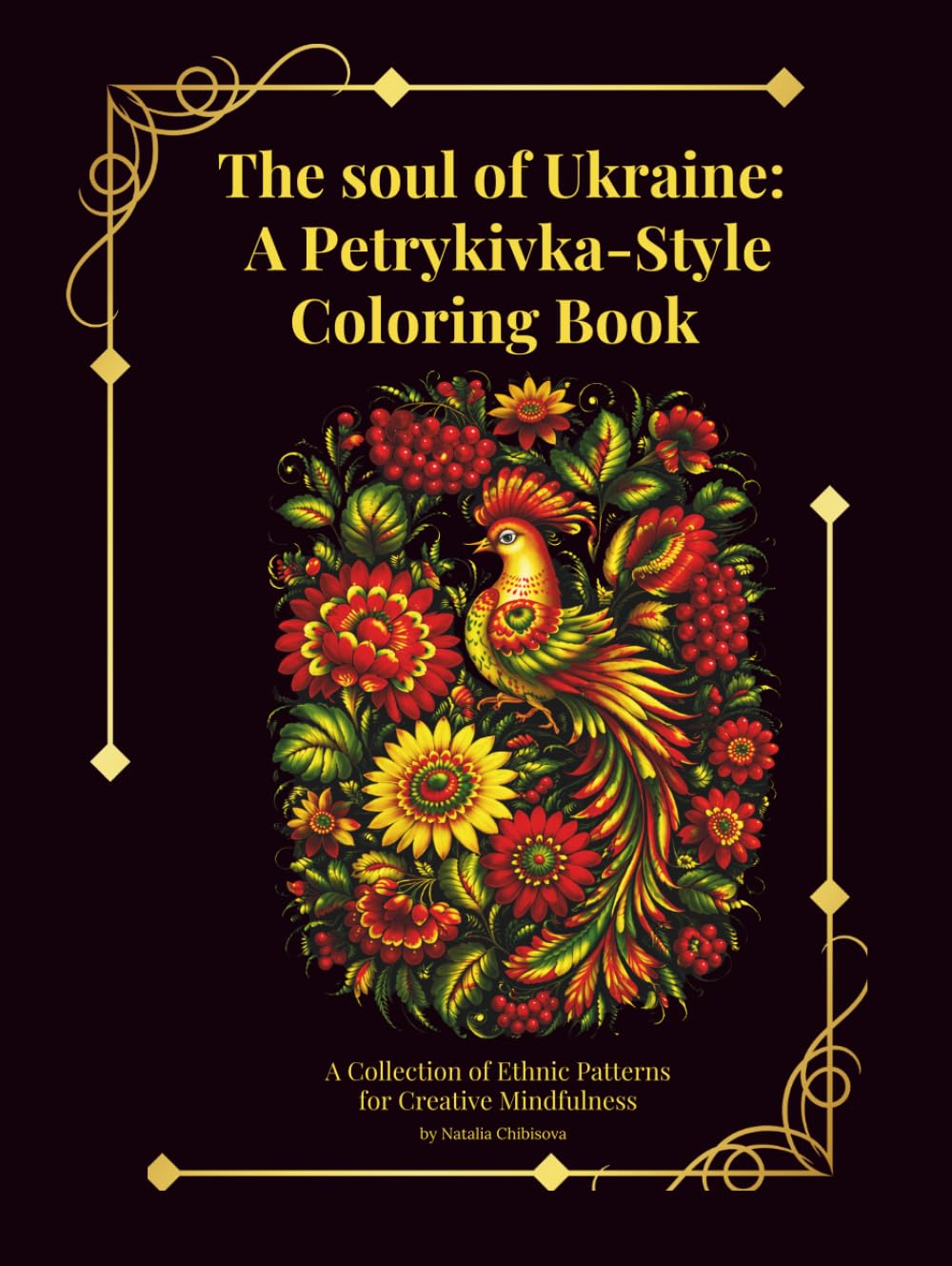 The soul of Ukraine: A Petrykivka-Style Coloring Book: Traditional Ukrainian folk art designs for relaxation