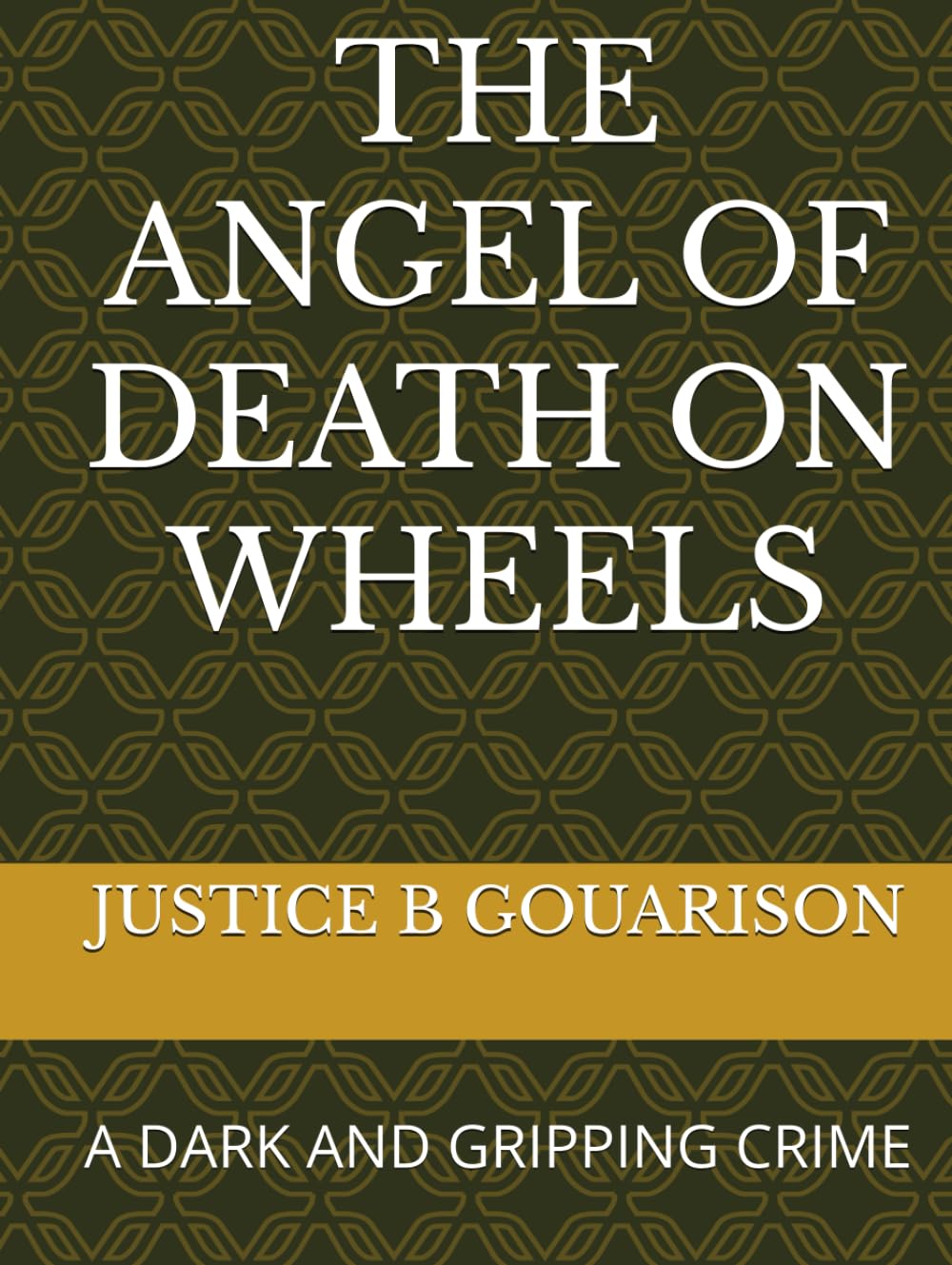 THE ANGEL OF DEATH ON WHEELS: A DARK AND GRIPPING CRIME