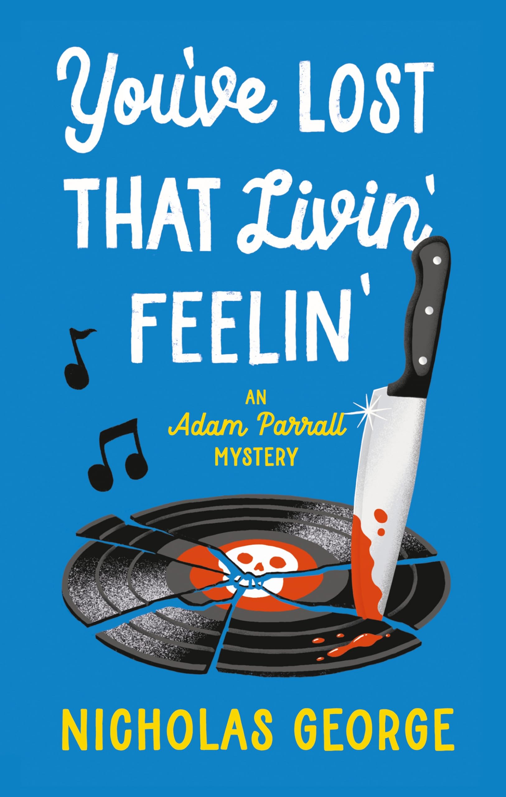 You’ve Lost That Livin’ Feelin’ (An Adam Parrall Mystery)