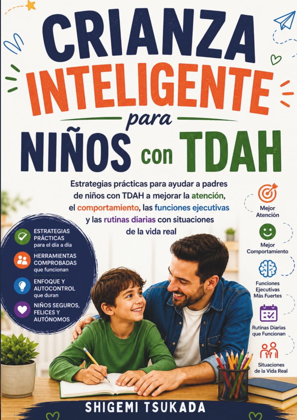 Crianza Inteligente para Niños con TDAH: Estrategias prácticas para mejorar la atención, el comportamiento y las funciones ejecutivas en niños con TDAH
