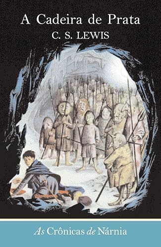 As crônicas de Nárnia - A cadeira de prata: A cadeira de prata: 6