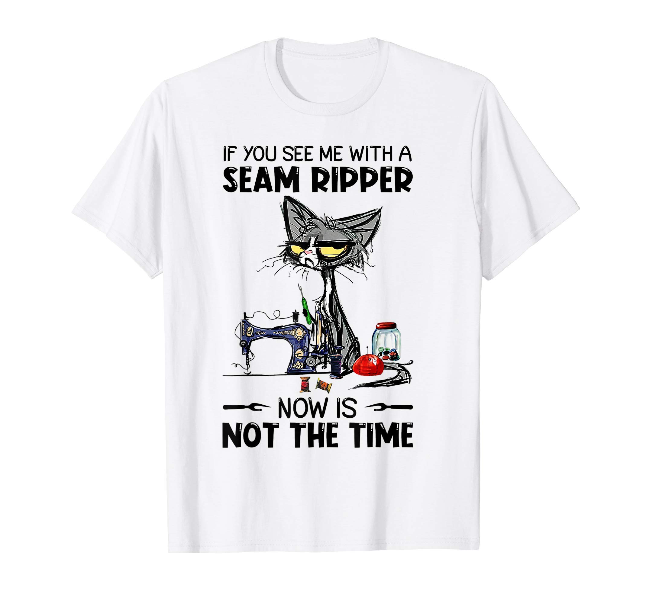 Funny Cat Sewing If You See Me Tee ShirtCat Sewing If You See Me With A Seam Ripper T-ShirtOEKO-TEX STANDARD 100