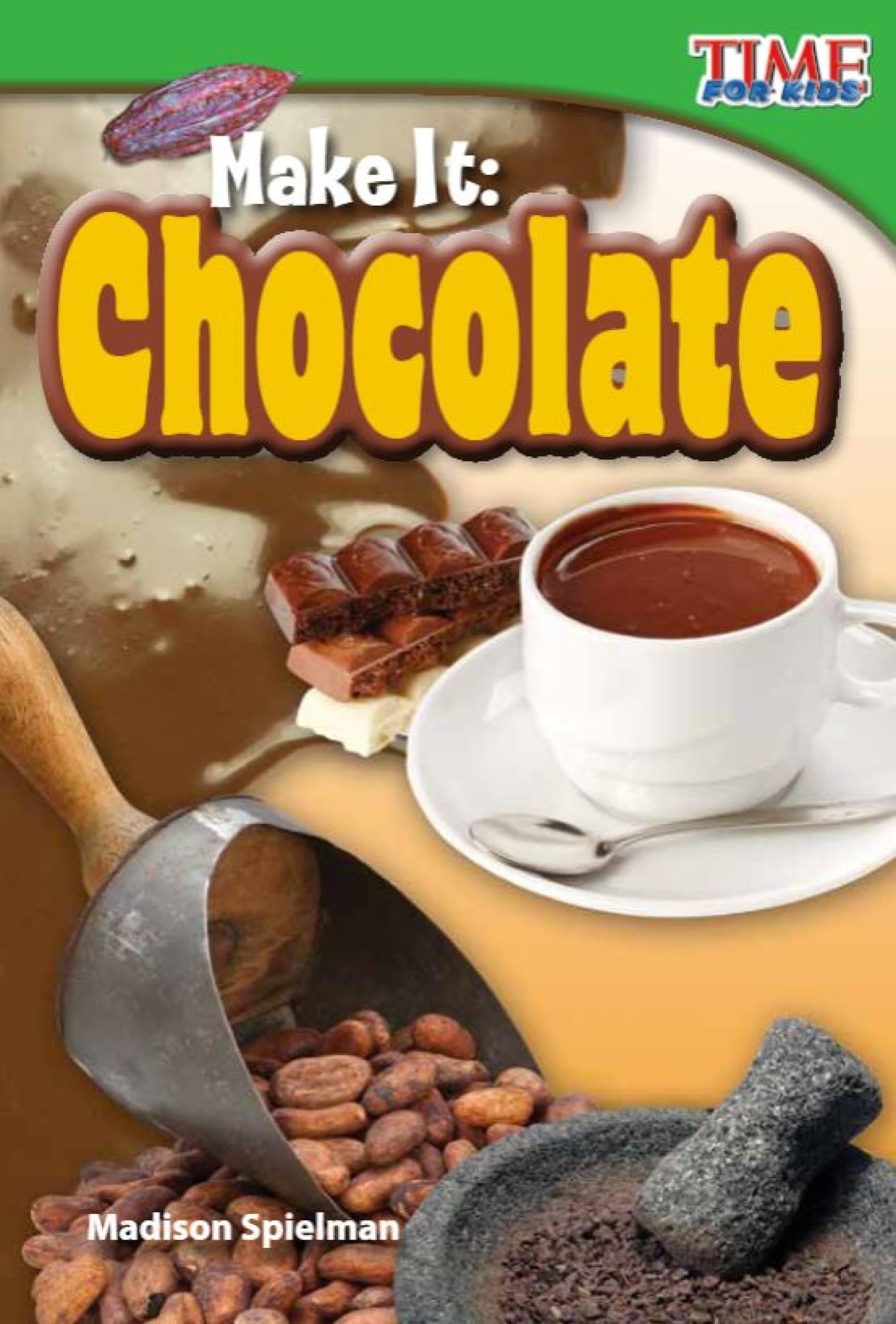 Make It: Chocolate (TIME FOR KIDS(r) Nonfiction Readers)