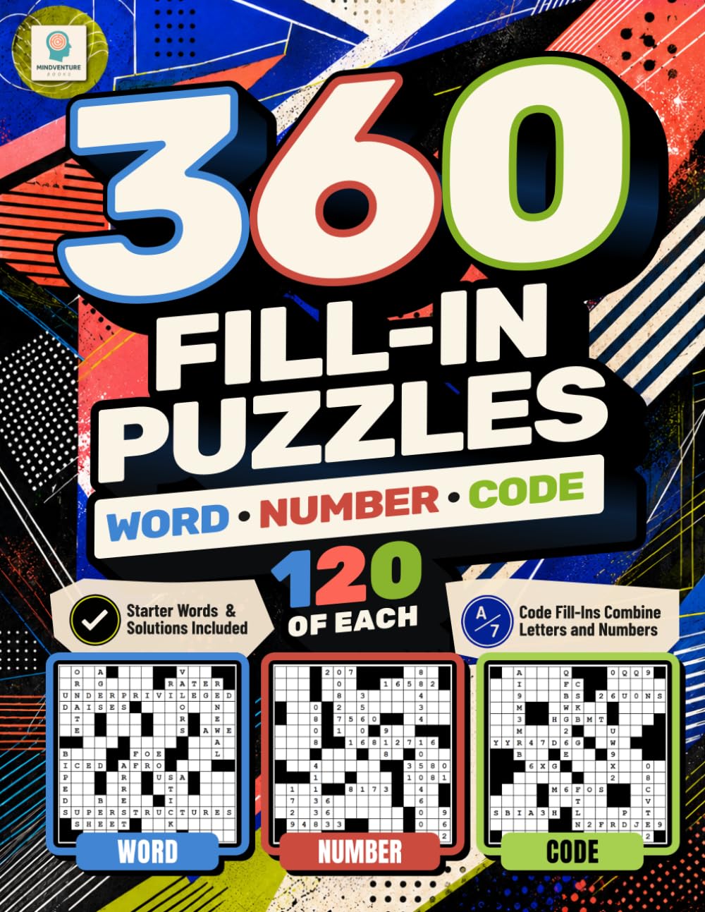 360 Fill-In Puzzles: 120 Word, 120 Number and 120 Code Fill-Ins for Adults with Starter Entries and Solutions (Mindventure Word Puzzle Series)