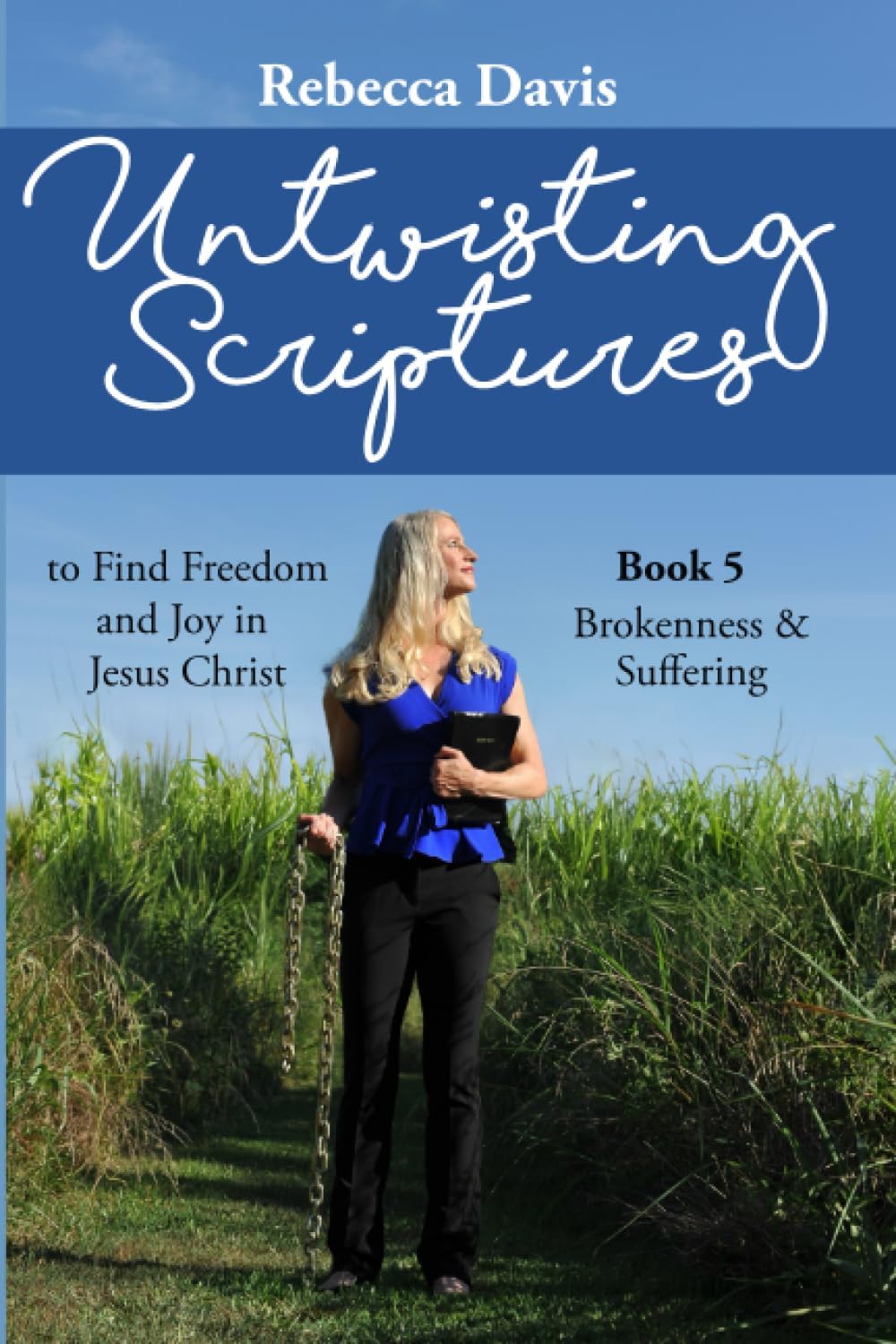Untwisting Scriptures to Find Freedom and Joy in Jesus Christ: Book 5 Brokenness & Suffering