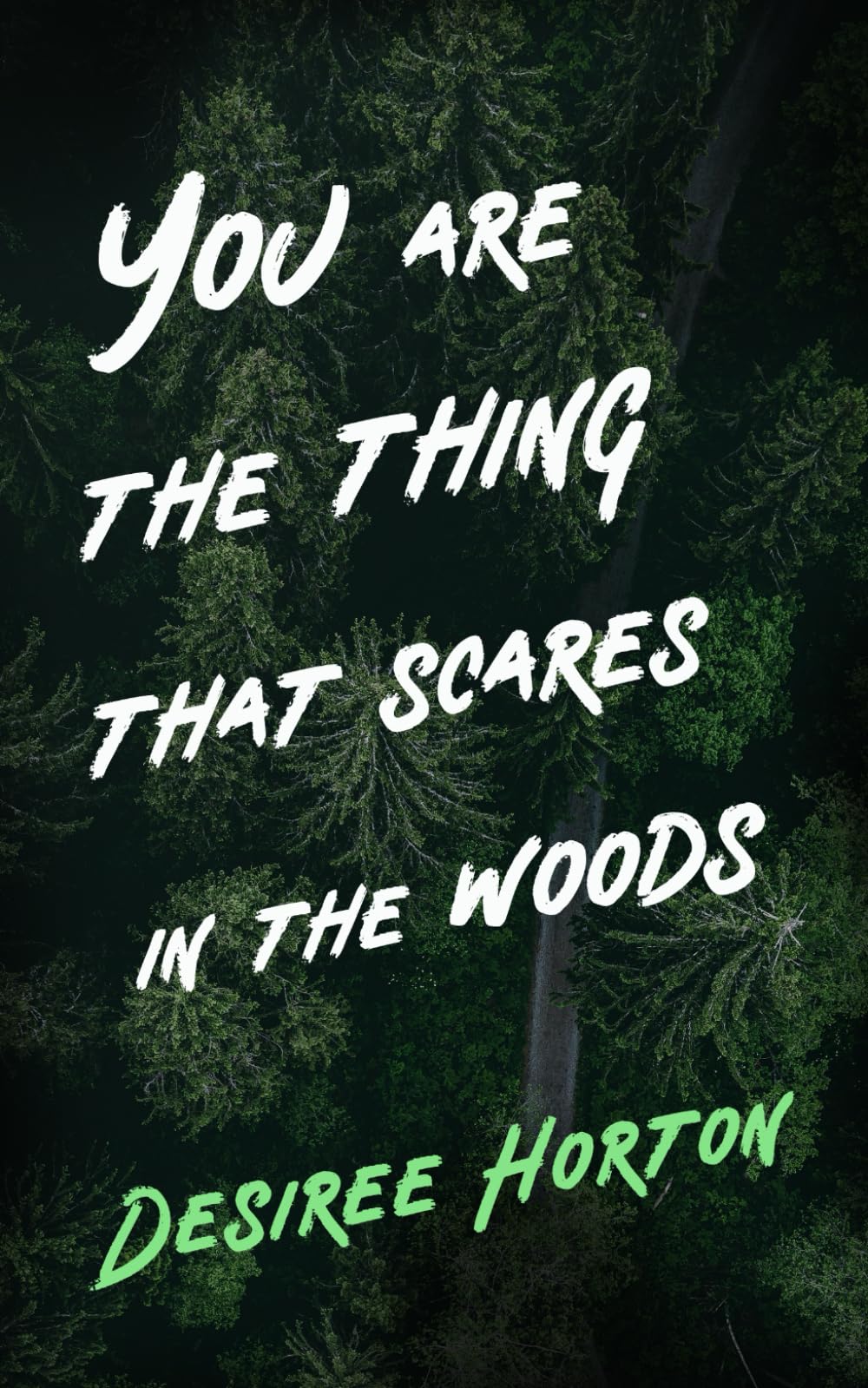 You are the Thing that Scares in the Woods: A Horror Collection