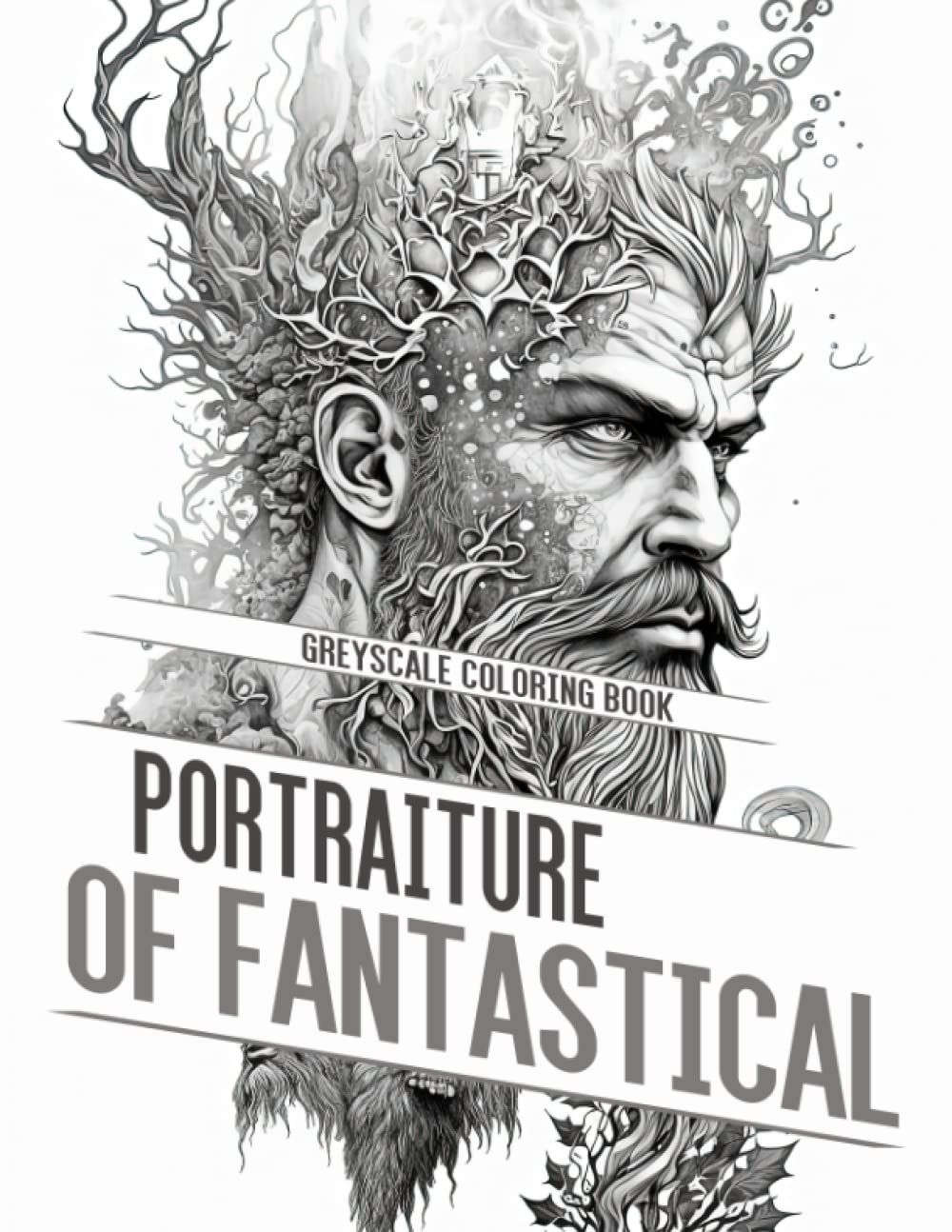 Portraiture Of Fantastical Greyscale Coloring Book: An Artbook For Creativity And Anxiety Relief With 30 Mystical Illustrations To Color And Unwind | Ideal Gifts For Friends And Homies On Special Days