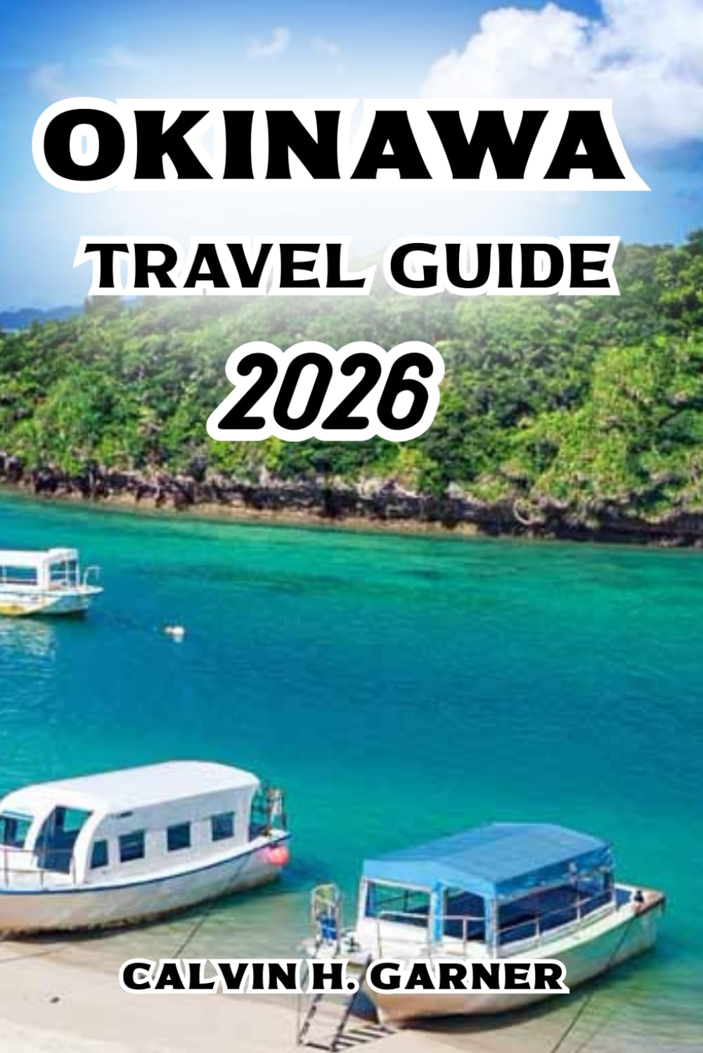 OKINAWA TRAVEL GUIDE 2026: Discover the Best Beaches, Cultural Sites, Local Food, Island Activities, and Essential Tips for Your Perfect Okinawa Adventure