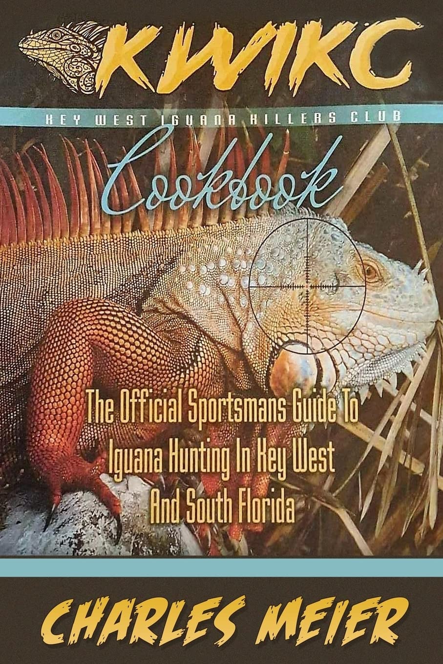 Key West Iguana Killers Club Cook book. color edition The
