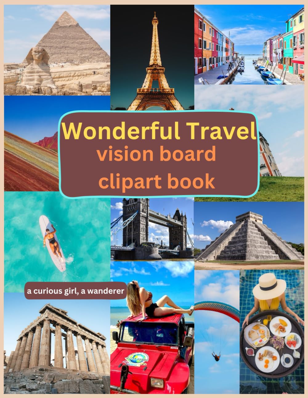 Wonderful Travel Vision Board Clipart Book: Unleash your wanderlust and transform your travel dreams and wishes into unforgettable journeys full of ... clipart pictures for your vision board.