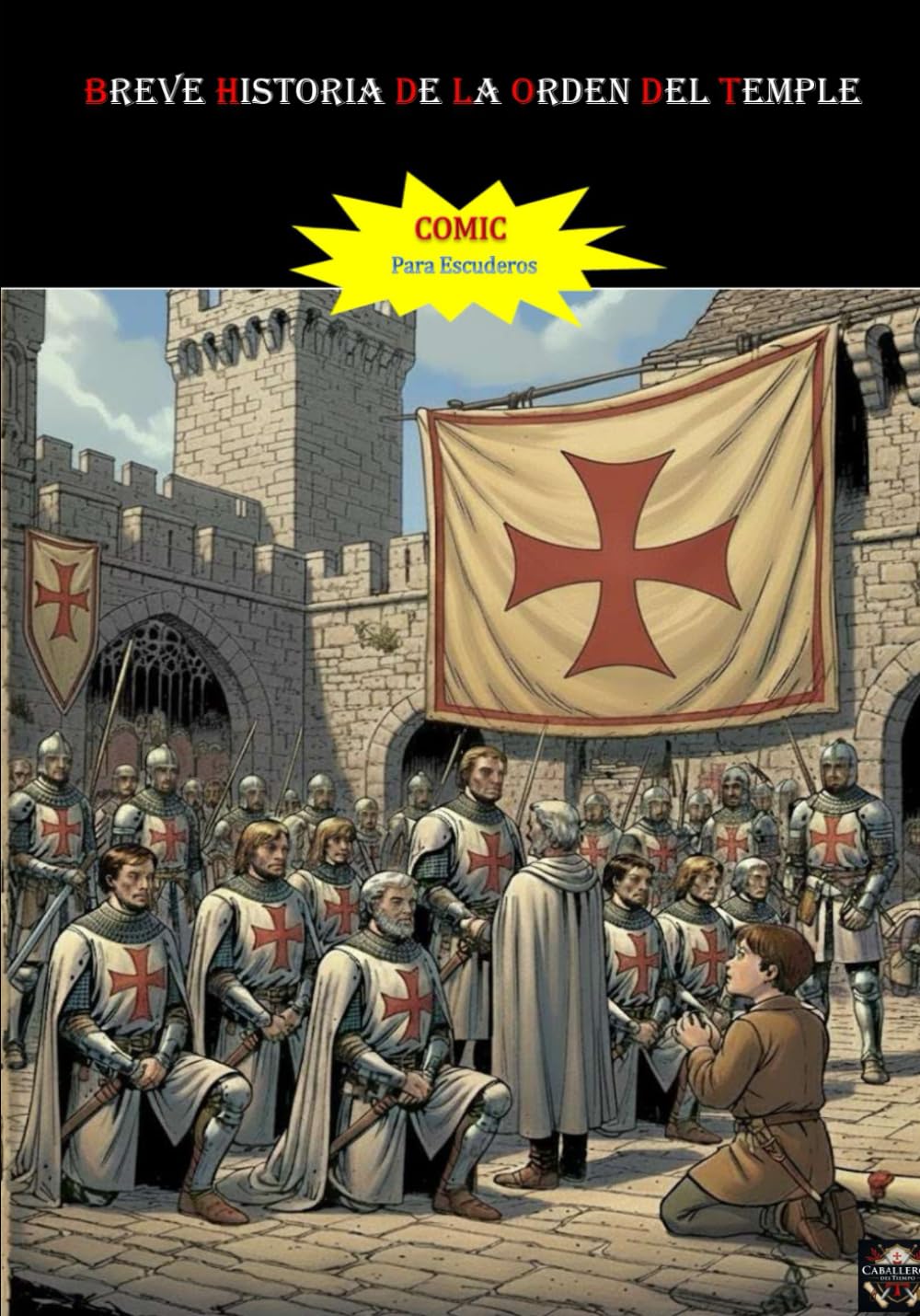 BREVE HISTORIA DEL TEMPLE (COMIC): La Orden de los Caballeros Templarios contada en viñetas