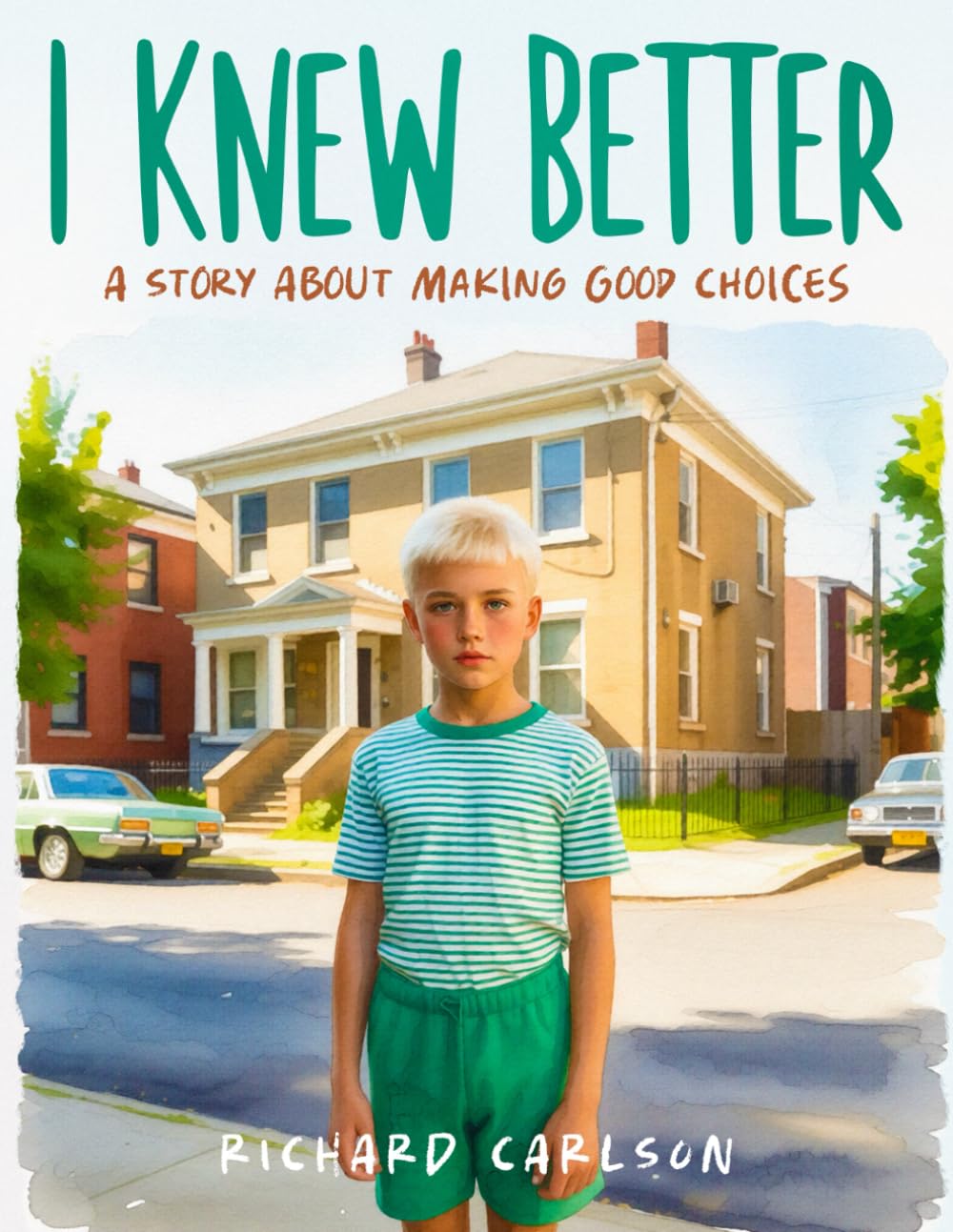 I Knew Better: A Story About Making Good Choices